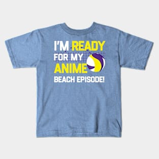 I'm Ready For My Anime Beach Episode - Funny Anime Joke Kids T-Shirt